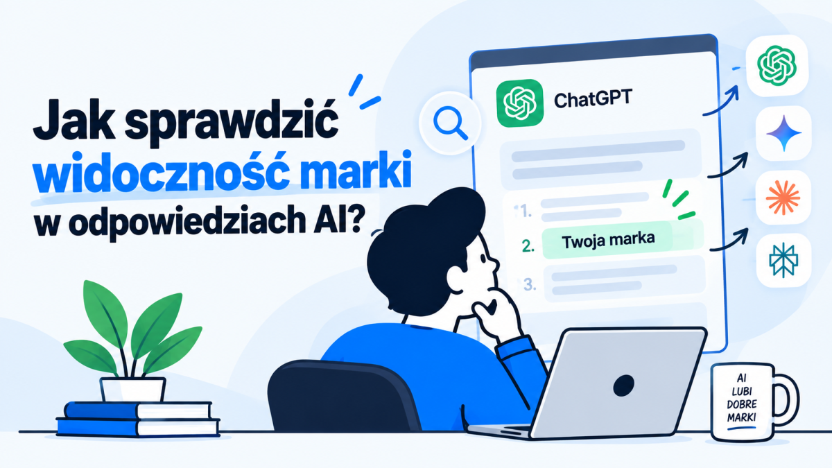Jak sprawdzić widoczność marki w odpowiedziach AI?